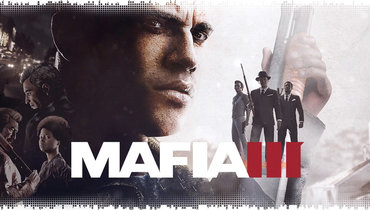 Mafia 3: провальное продолжение культовой серии